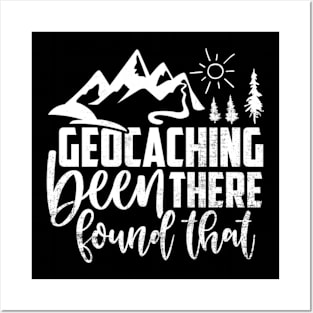 Geocacher Been There Found That Funny Geocaching Posters and Art